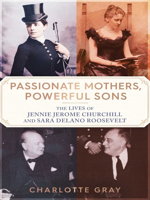 Title details for Passionate Mothers, Powerful Sons by Charlotte Gray - Available